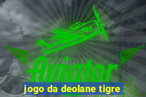 jogo da deolane tigre